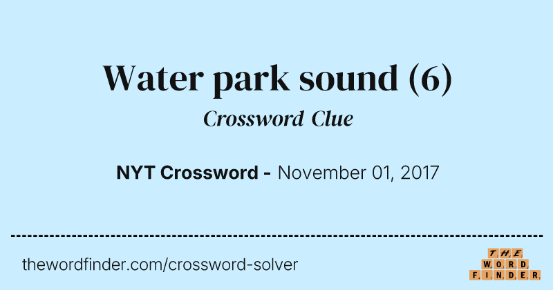 Water park sound crossword clue image