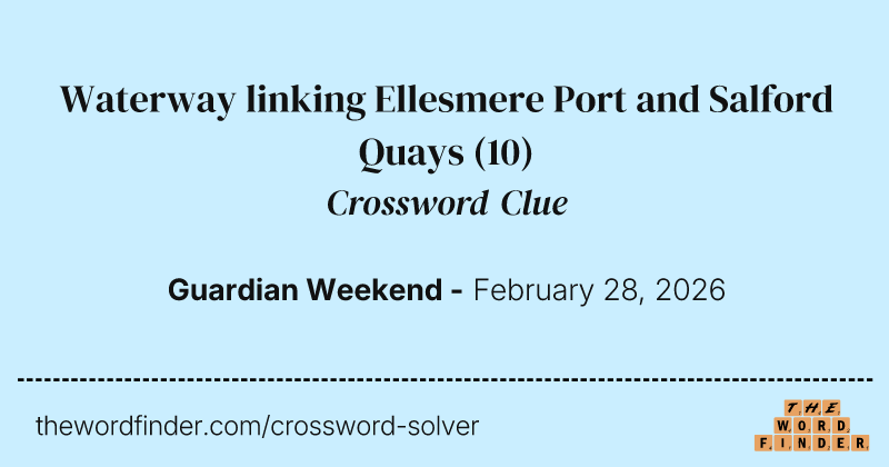 Waterway linking Ellesmere Port and Salford Quays crossword clue image