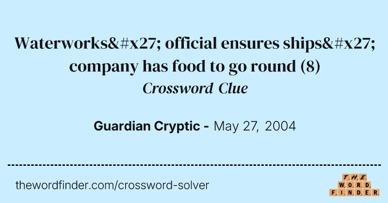 Waterworks' official ensures ships' company has food to go round crossword clue image
