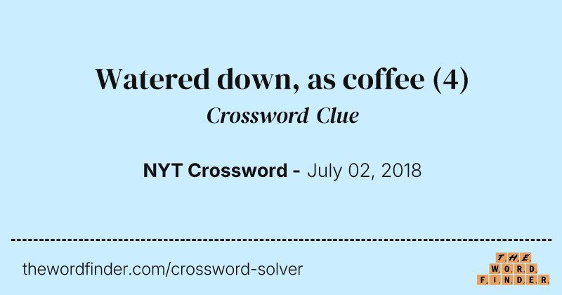 Watered down, as coffee crossword clue image