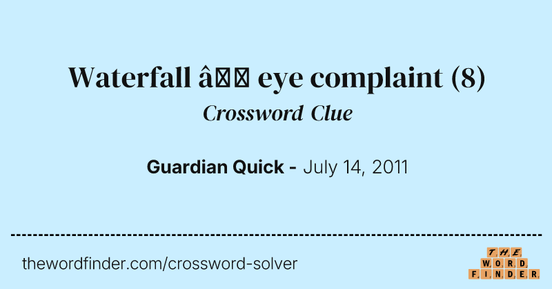 Waterfall — eye complaint crossword clue image