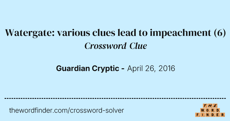 Watergate: various clues lead to impeachment crossword clue image