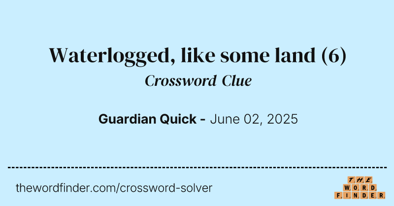 Waterlogged, like some land crossword clue image