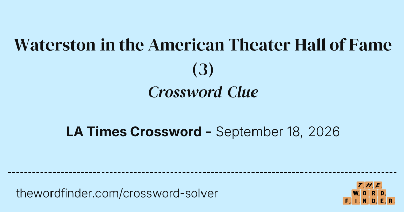 Waterston in the American Theater Hall of Fame crossword clue image