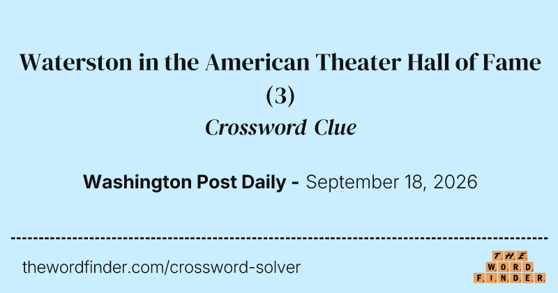 Waterston in the American Theater Hall of Fame crossword clue image
