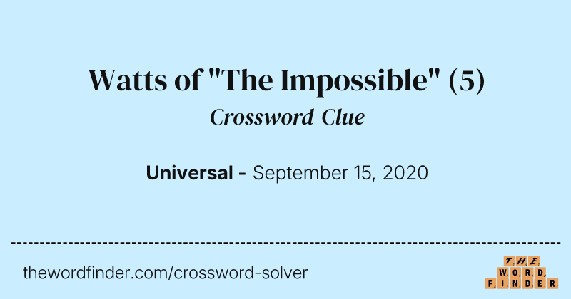 Watts of "The Impossible" crossword clue image