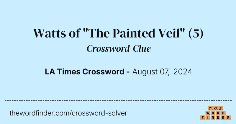 Watts of "The Painted Veil" crossword clue image