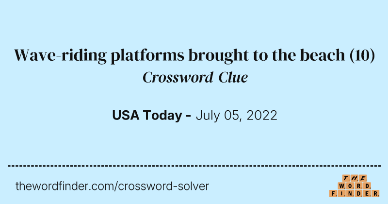 Wave-riding platforms brought to the beach crossword clue image
