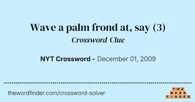 Wave a palm frond at, say crossword clue image
