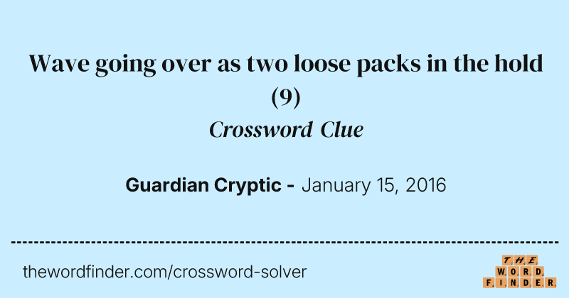 Wave going over as two loose packs in the hold crossword clue image