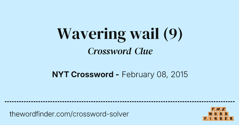 Wavering wail crossword clue image