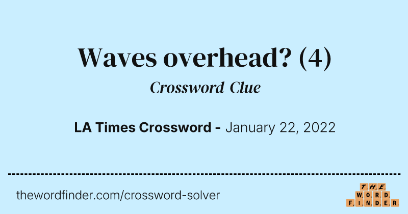 Waves overhead? crossword clue image