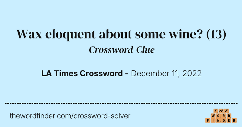 Wax eloquent about some wine? crossword clue image