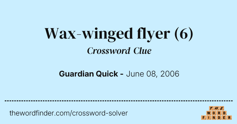 Wax-winged flyer crossword clue image