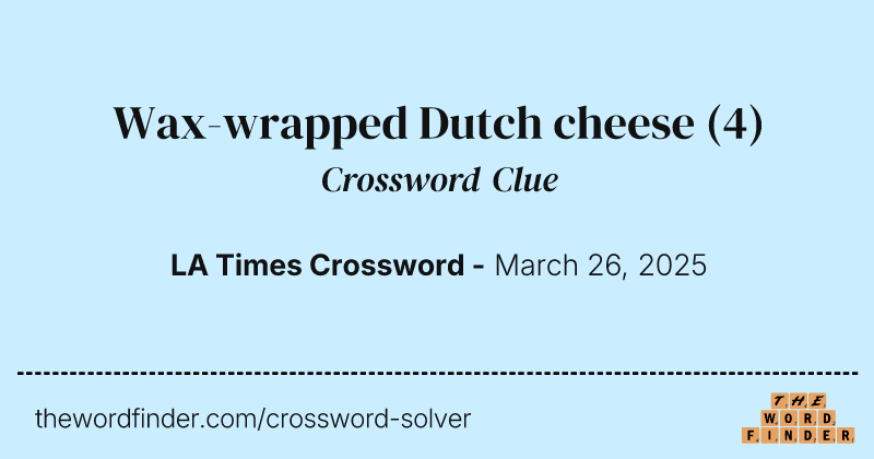 Wax-wrapped Dutch cheese crossword clue image