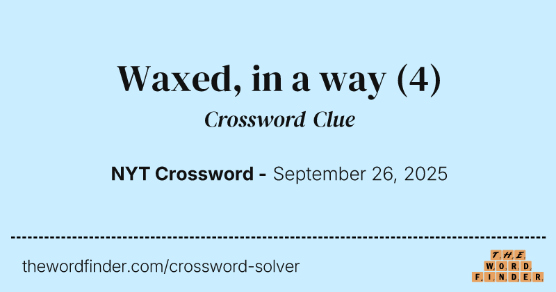 Waxed, in a way crossword clue image