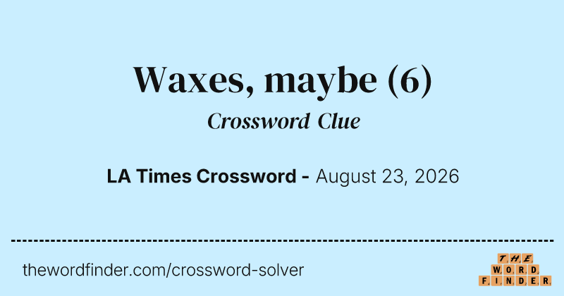 Waxes, maybe crossword clue image