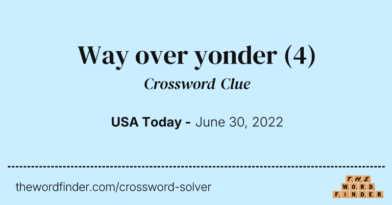 Way over yonder crossword clue image