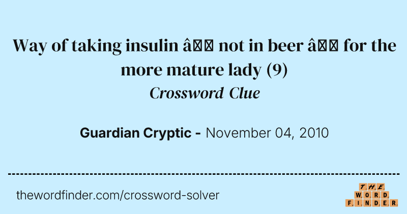 Way of taking insulin — not in beer — for the more mature lady crossword clue image