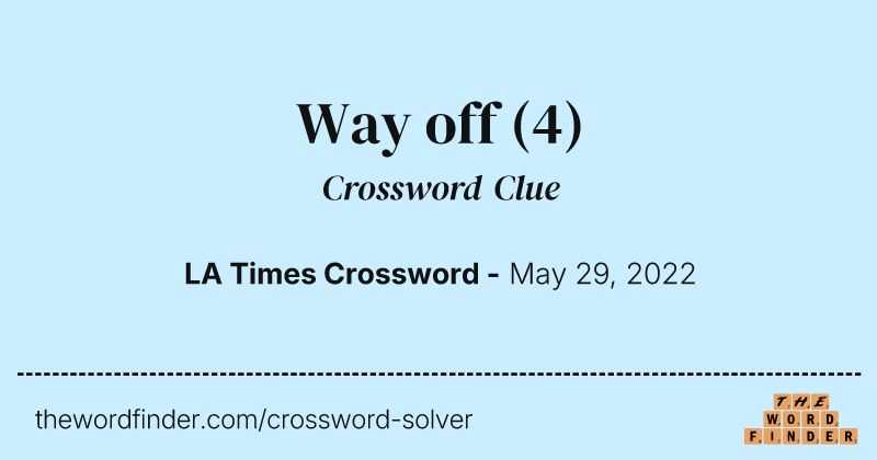 Way off crossword clue image