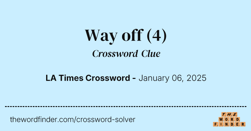 Way off crossword clue image