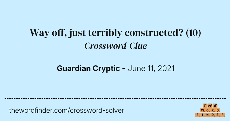 Way off, just terribly constructed? crossword clue image