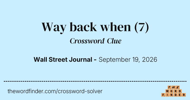 Way back when crossword clue image