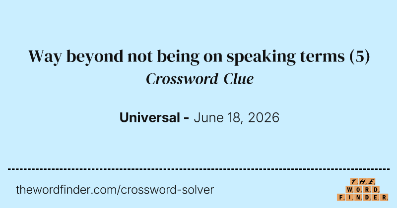 Way beyond not being on speaking terms crossword clue image