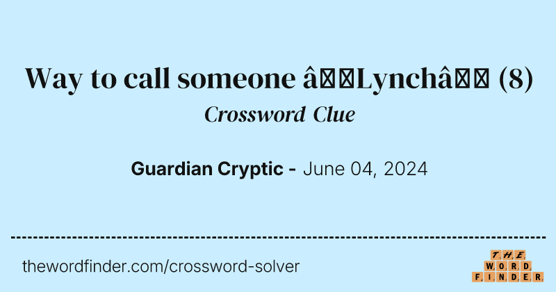 Way to call someone ‘Lynch’ crossword clue image