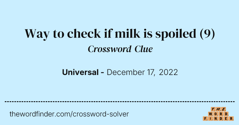Way to check if milk is spoiled crossword clue image
