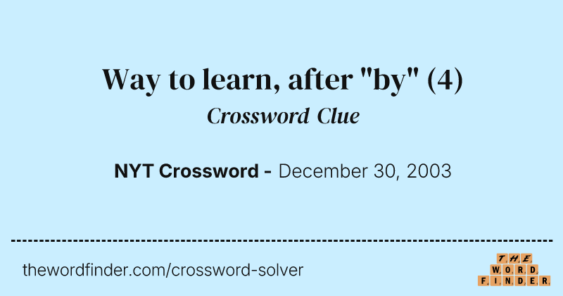 Way to learn, after "by" crossword clue image