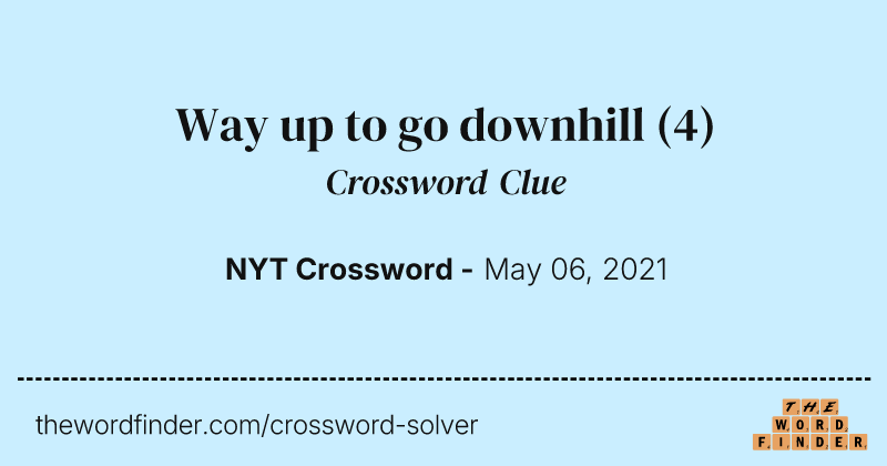 Way up to go downhill crossword clue image