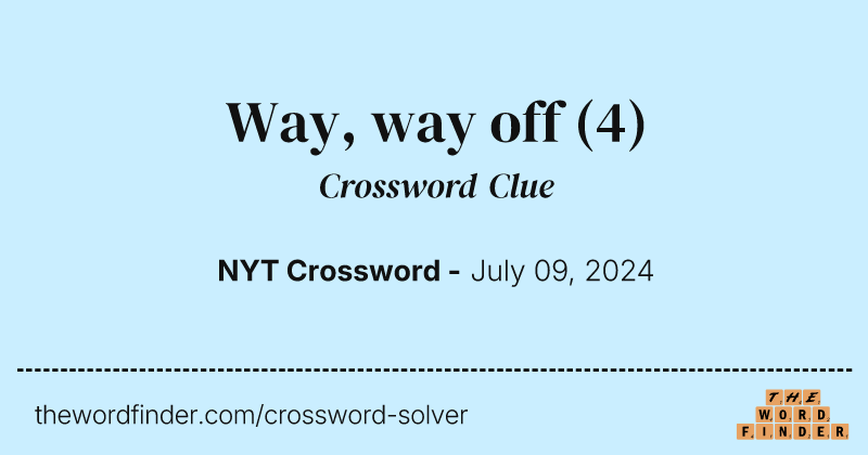 Way, way off crossword clue image