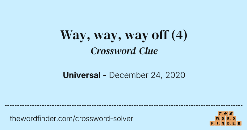 Way, way, way off crossword clue image