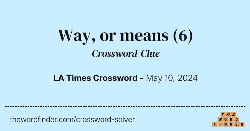 Way, or means crossword clue image