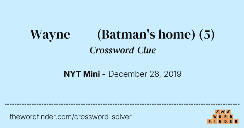 Wayne ___ (Batman's home) crossword clue image