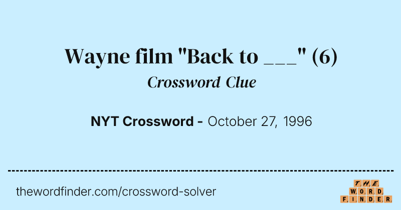 Wayne film "Back to ___" crossword clue image
