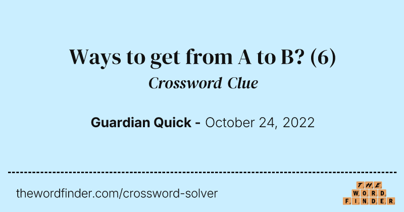 Ways to get from A to B? crossword clue image