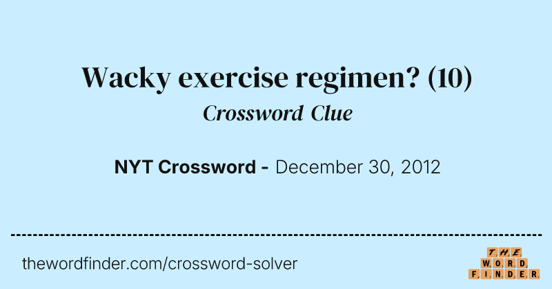 Wacky exercise regimen? crossword clue image