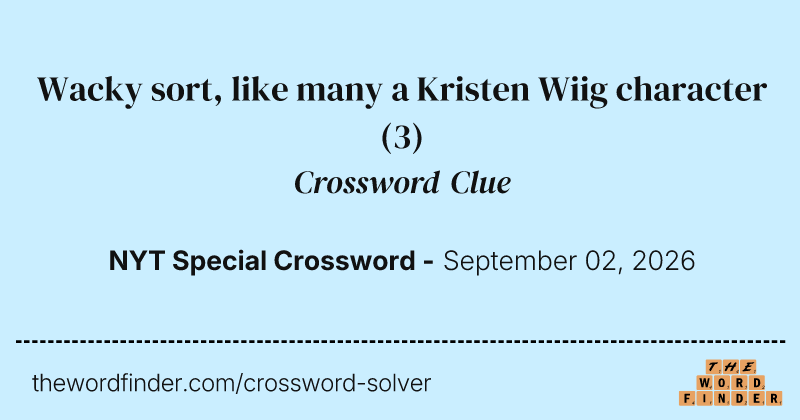 Wacky sort, like many a Kristen Wiig character crossword clue image