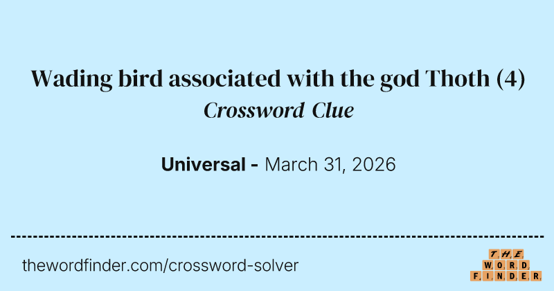 Wading bird associated with the god Thoth crossword clue image