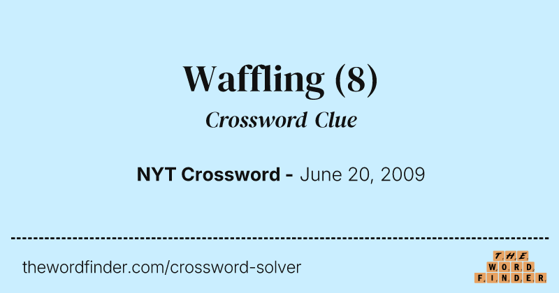 Waffling crossword clue image