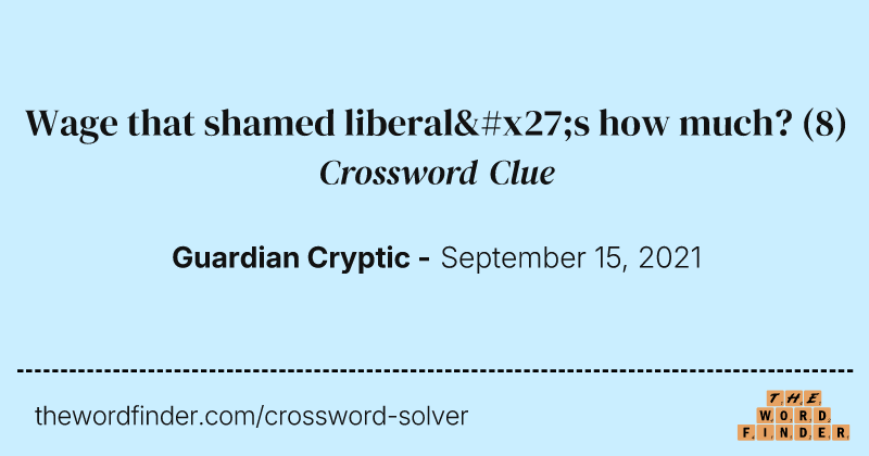 Wage that shamed liberal's how much? crossword clue image