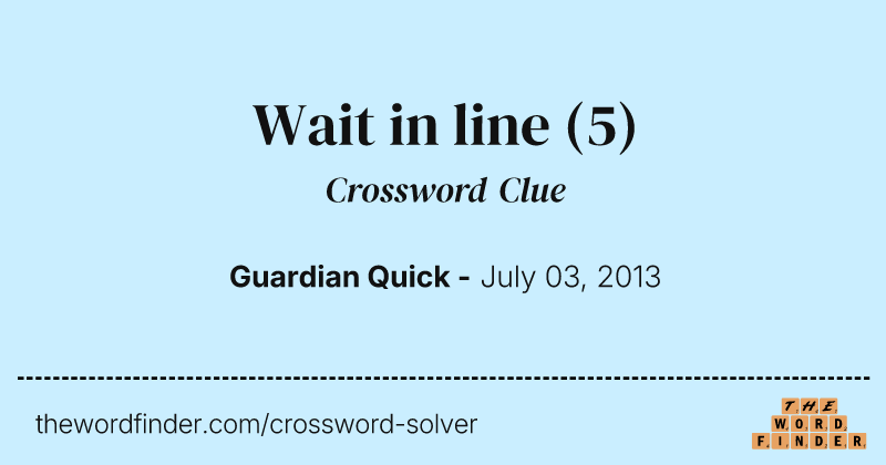 Wait in line crossword clue image
