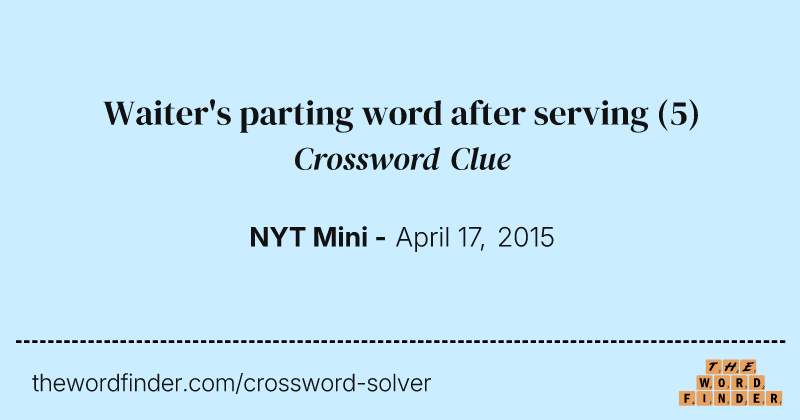 Waiter's parting word after serving crossword clue image