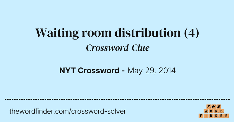 Waiting room distribution crossword clue image