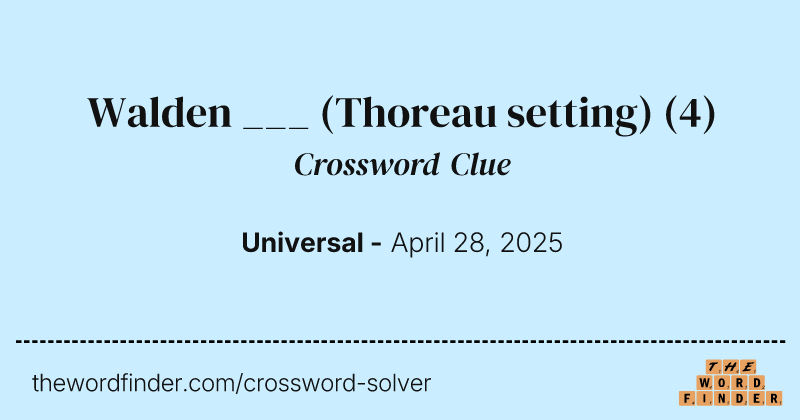 Walden ___ (Thoreau setting) crossword clue image