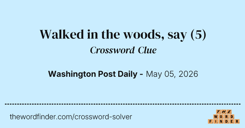 Walked in the woods, say crossword clue image
