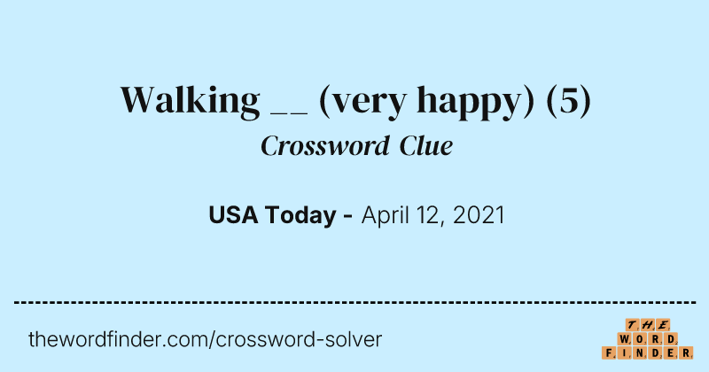 Walking __ (very happy) crossword clue image