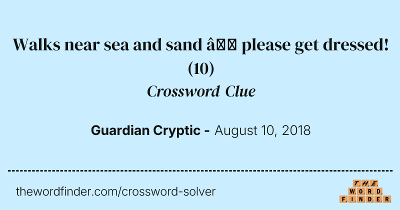 Walks near sea and sand — please get dressed! crossword clue image